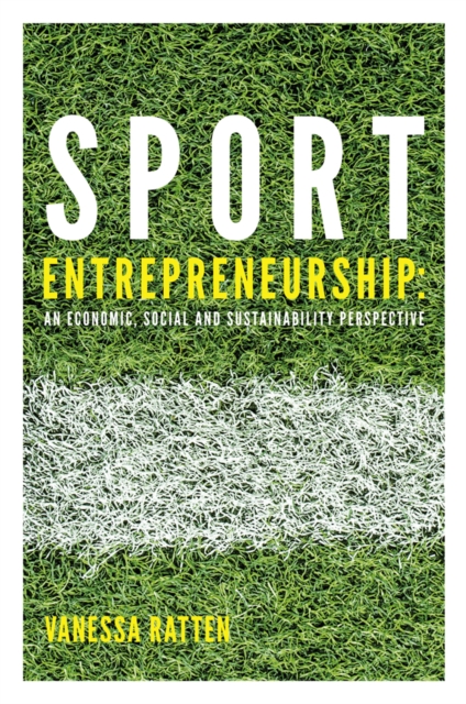 Sport Entrepreneurship: An Economic, Social and Sustainability Perspective - Vanessa Ratten