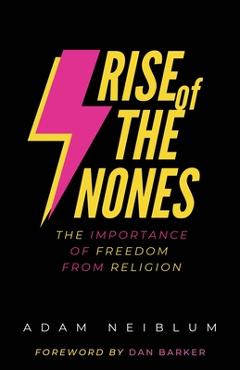 Coperta cărții 'Rise of the Nones: The Importance of Freedom from Religion - Adam Neiblum'