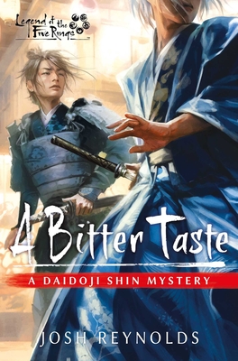 A Bitter Taste: Legend of the Five Rings: A Daidoji Shin Mystery - Josh Reynolds