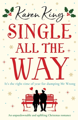 Single All the Way: An unputdownable and uplifting Christmas romance - Karen King