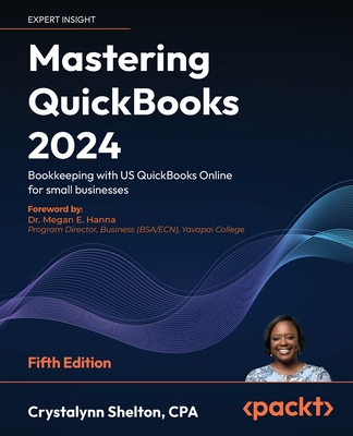 Mastering QuickBooks 2024 - Fifth Edition: Bookkeeping with US QuickBooks Online for small businesses - Crystalynn Shelton