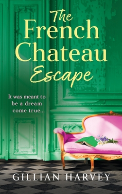 The French Chateau Escape - Gillian Harvey