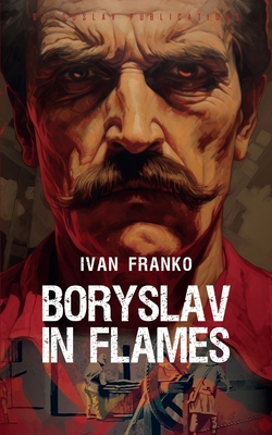 Boryslav in Flames - Ivan Franko