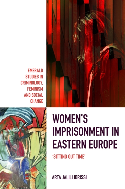Women's Imprisonment in Eastern Europe: 'Sitting Out Time' - Arta Jalili Idrissi