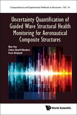 Uncertainty Quantification of Guided Wave Structural Health Monitoring for Aeronautical Composite Structures - Nan Yue