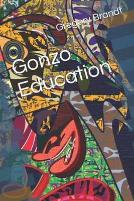 Gonzo Education - Gregory Brandt