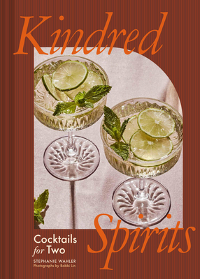 Kindred Spirits: Cocktails for Two - Stephanie Wahler