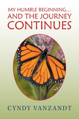 My Humble Beginning... and the Journey Continues - Cyndy Vanzandt