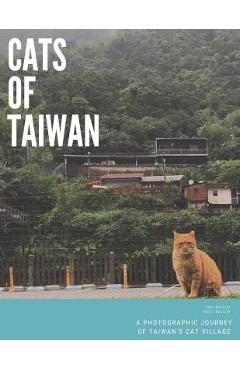 Poza produsului Cats of Taiwan: A Photographic Journey of Taiwan's Cat Village - Scott Keatley