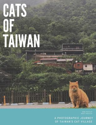 Cats of Taiwan: A Photographic Journey of Taiwan's Cat Village - Scott Keatley