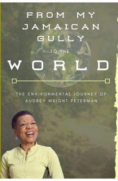 Coperta cărții 'From My Jamaican Gully To The World - Audrey Wright Peterman'