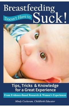 Coperta cărții 'Breastfeeding Doesn't Have To Suck!: Tips, Tricks & Knowledge for a Great Experience - Mindy Cockeram'