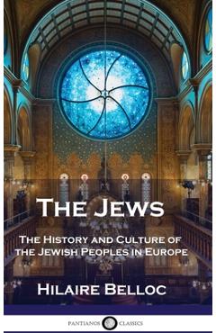 Coperta cărții 'The Jews: The History and Culture of the Jewish Peoples in Europe - Hilaire Belloc'