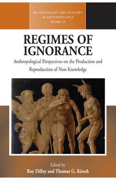 Coperta cărții 'Regimes of Ignorance: Anthropological Perspectives on the Production and Reproduction of Non-Knowledge - Roy Dilley'