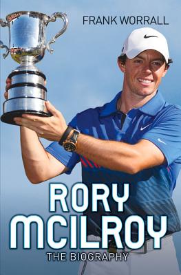 Rory McIlroy - The Champion Golfer - Frank Worrall