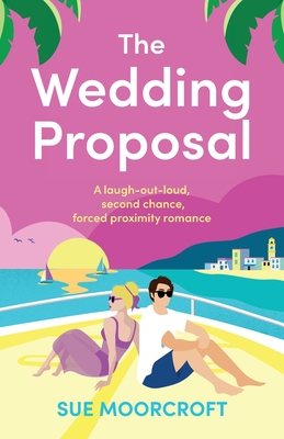 The Wedding Proposal: Can a runaway bride stop running? - Sue Moorcroft