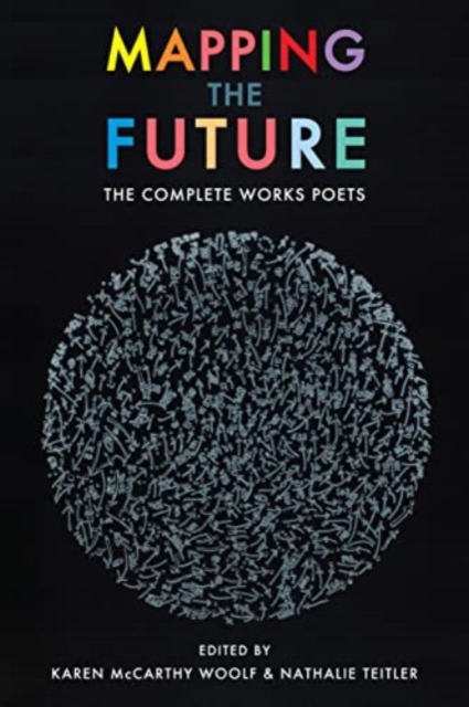 Mapping the Future: The Complete Works - Karen Mccarthy Woolf