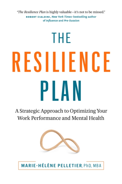 The Resilience Plan: A Strategic Approach to Optimizing Your Work Performance and Mental Health - Marie-hlne Pelletier