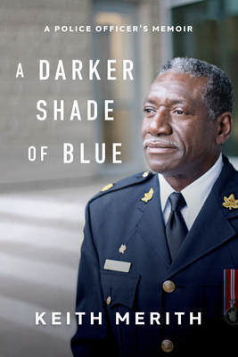 A Darker Shade of Blue: A Police Officer's Memoir - Keith Merith