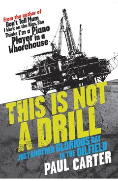 This Is Not a Drill: Just Another Glorious Day in the Oilfield