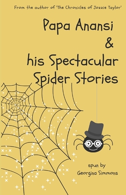 Papa Anansi and his Spectacular Spider Stories - Georgina Simmons