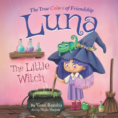 Coperta cărții 'Luna the Little Witch-The True Colors of Friendship: A Picture Book About Resilience, Perseverance and Self-Belief: A'