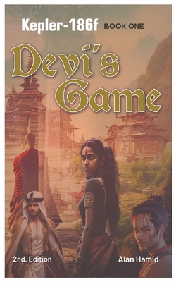 Devi's Game: Kepler-186f: Book One - Alan Hamid