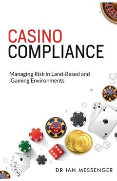 Coperta cărții 'Casino Compliance: Managing Risk in Land-Based and iGaming Environments - Ian Messenger'