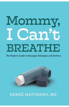 Coperta cărții 'Mommy, I Can't Breathe: The Modern Guide to Navigate Allergies and Asthma - Reneé Matthews'