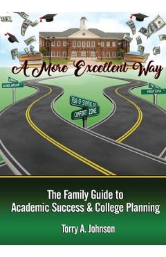 Coperta cărții 'A More Excellent Way: Family Guide to Academic Success and College Planning - Torry A. Johnson'