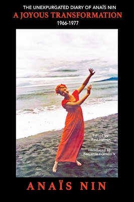 Coperta cărții 'A Joyous Transformation: The Unexpurgated Diary of Anaïs Nin, 1966-1977 - Paul Herron'