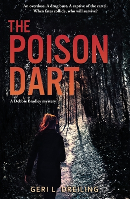 The Poison Dart: A Debbie Bradley Mystery - Geri Dreiling