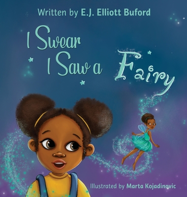 I Swear I Saw a Fairy - E. J. Elliott Buford