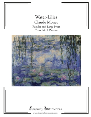 Water-Lilies Cross Stitch Pattern - Claude Monet: Regular and Large Print Cross Stitch Pattern - Serenity Stitchworks