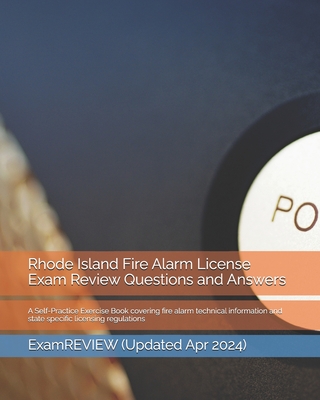 Rhode Island Fire Alarm License Exam Review Questions and Answers: A Self-Practice Exercise Book covering fire alarm technical information and state s - Examreview