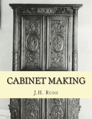Cabinet Making: Principles of Designing, Construction and Laying Out Cabinetry Work - Roger Chambers