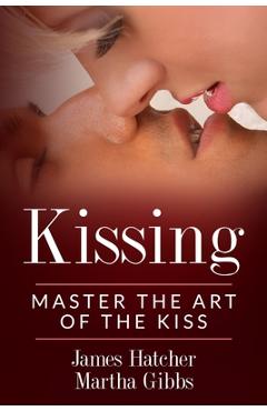 Poza produsului Kissing: Master the Art of the Kiss - Martha Gibbs