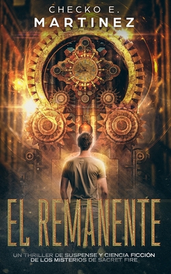 El Remanente: Un thriller de suspense, aventuras y ciencia ficcin - Checko E. Martinez