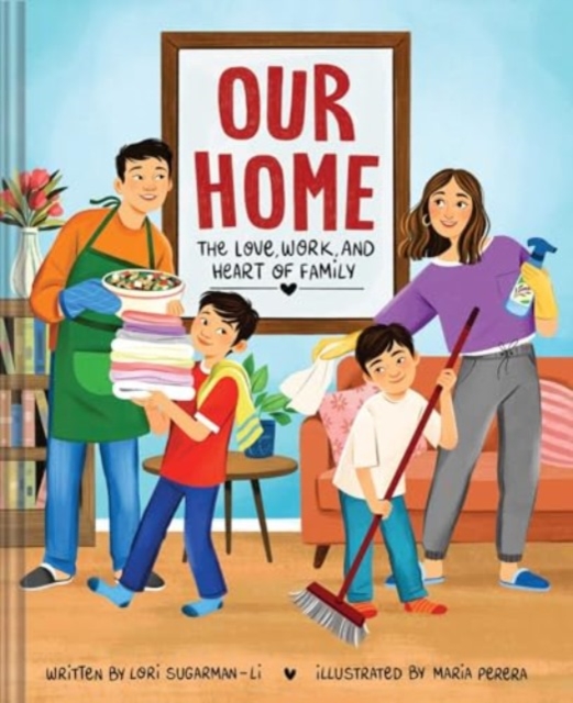 Our Home: The Love, Work, and Heart of Family - Lori Sugarman-li