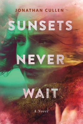 Sunsets Never Wait - Jonathan Cullen