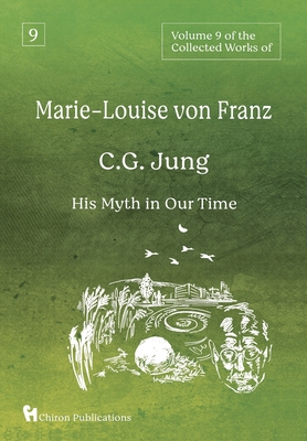 Volume 9 of the Collected Works of Marie-Louise von Franz: C.G. Jung: His Myth in Our Time - Marie-louise Von Franz