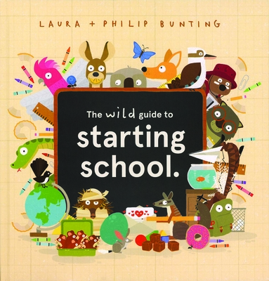 The Wild Guide to Starting School - Laura Bunting