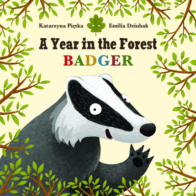 A Year in the Forest with Badger - Katarzyna Pietka
