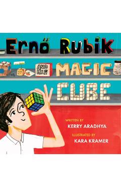 Erno Rubik and His Magic Cube - Kerry Aradhya