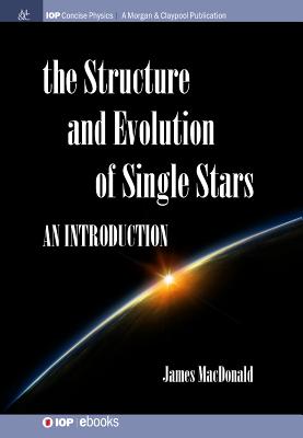 Structure and Evolution of Single Stars: An introduction - James Macdonald