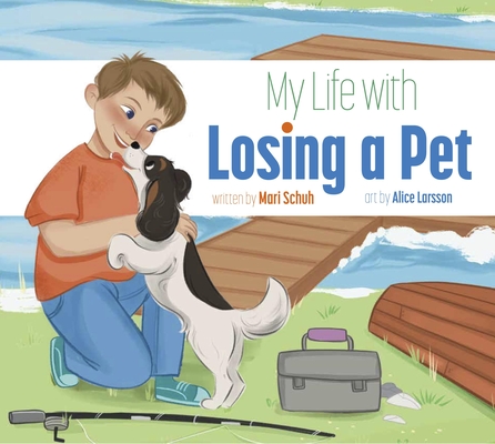 My Life with Losing a Pet - Mari C. Schuh