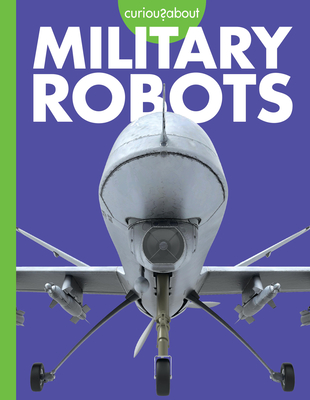 Curious about Military Robots - Lela Nargi