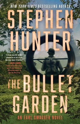 The Bullet Garden: An Earl Swagger Novel - Stephen Hunter