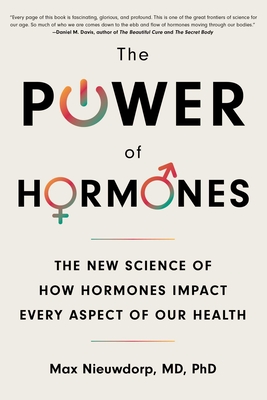 The Power of Hormones: The New Science of How Hormones Impact Every Aspect of Our Health - Max Nieuwdorp