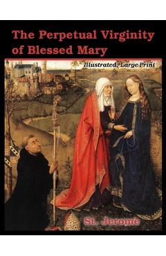 Coperta cărții 'The Perpetual Virginity of Blessed Mary: Illustrated, Large Print - St Jerome'